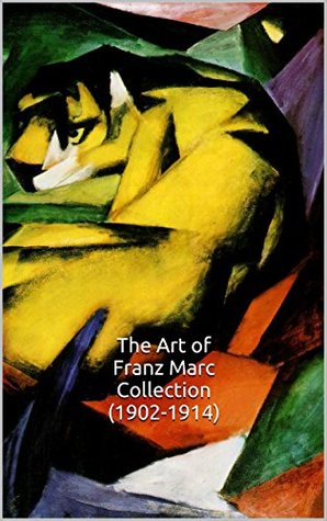 Download The Art of Franz Marc Collection (1902-1914): (114 Color Paintings, The Amazing World of Art) - Simon Hansen file in PDF