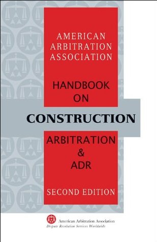 Read AAA Handbook on Construction Arbitration and ADR - American Arbitration Association | ePub