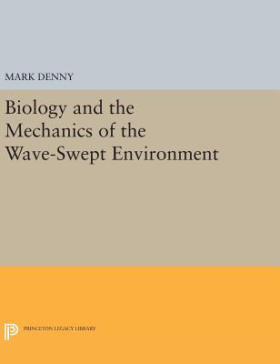 Full Download Biology and the Mechanics of the Wave-Swept Environment - Mark W. Denny | PDF