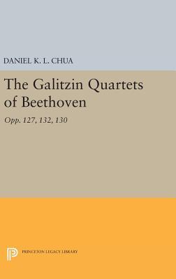 Full Download The Galitzin Quartets of Beethoven: Opp. 127, 132, 130 - Daniel K.L. Chua file in PDF