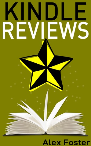 Full Download Kindle Reviews: How to Get More Reviews for Your Kindle Book. Write Free Book Series - Alex Foster file in PDF