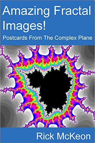 Full Download Amazing Fractal Images!: Postcards From The Complex Plane - Rick McKeon file in PDF
