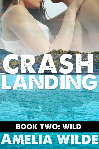 Read Online Crash Landing: Wild: An Erotic Survival Adventure (Menage MMF) - A.S. Wilde file in PDF