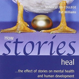 Download How Stories Heal: The Effect of Stories on Mental Health and Human Development - Pat Williams | PDF