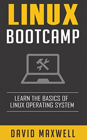 Read Online Linux: Bootcamp, The Crash Course for Understanding the Basics of Linux Operating System Language (FREE Books, Linux For Beginners, Linux Command Line) - David Maxwell file in ePub