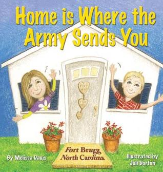 Read Online Home Is Where the Army Sends You: Fort Bragg, North Carolina - MelissaDavis | ePub