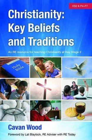Download Christianity Key Beliefs and Traditions: An RE Resource for Teaching Christianity at Key Stage 2 - Cavan Wood | ePub