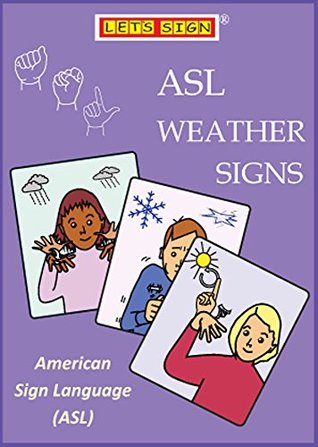 Read ASL WEATHER SIGNS: American Sign Language (ASL) (LET'S SIGN) - Cath Smith | PDF