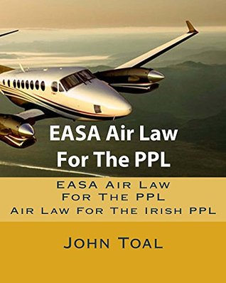 Full Download EASA Air Law For The PPL: Air Law For The Irish PPL - John Toal file in ePub