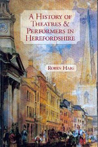 Download A History of Theatres and Performers in Herefordshire - Robin Haig | PDF