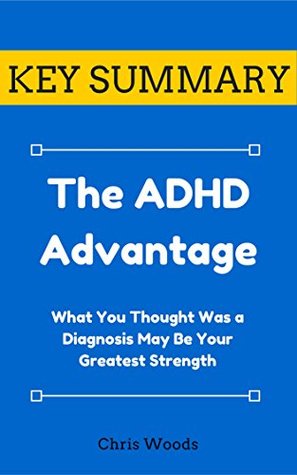 Download [KEY SUMMARY] The ADHD Advantage (Top Rated 30-min Series) - Chris Woods | ePub