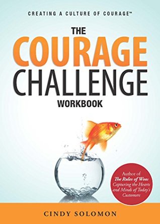 Read Online The Courage Challenge Workbook: Creating a Culture of Courage - Cindy Solomon | ePub