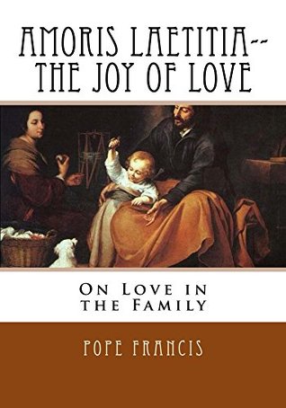 Full Download Amoris Laetitia-- The Joy of Love: On Love in the Family - Pope Francis file in ePub