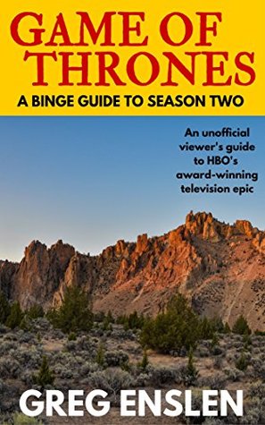 Read Online Game of Thrones: A Binge Guide to Season 2: An Unofficial Viewer's Guide to HBO's Award-Winning Television Epic - Greg Enslen | ePub