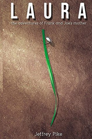 Read Laura: The Adventures of Frank and Joe's Mother - Jeffrey Pike | PDF