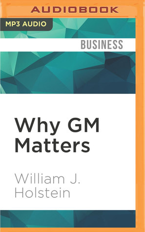 Download Why GM Matters: Inside the Race to Transform an American Icon - William Holstein | ePub