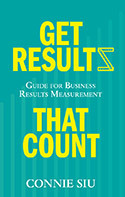 Read Online Get Results That Count: Guide for Business Results Measurement - Connie Siu | ePub