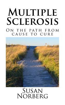 Full Download Multiple Sclerosis: On the Path from Cause to Cure - Susan Norberg file in ePub