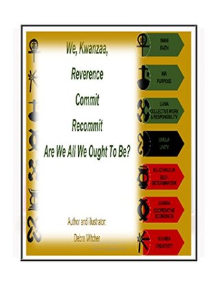 Download We, Kwanzaa, Reverence, Commit, Recommit: Are We All We Ought to Be? - Debra Witcher file in PDF