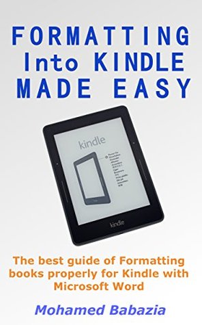 Download Formatting into kindle made easy: The best guide of Formatting books properly for Kindle with Microsoft Word - Mohamed Babazia | ePub