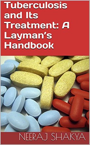 Full Download Tuberculosis and Its Treatment: A Layman's Handbook - NEERAJ SHAKYA | ePub