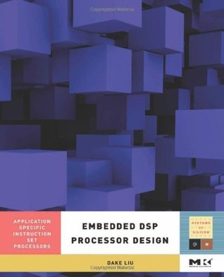 Full Download Embedded DSP Processor Design: Application Specific Instruction Set Processors (Systems on Silicon) - Dake Liu file in ePub