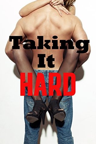 Read Online EROTICA: TAKING IT HARD: DIRTY SHORT STORIES NASTY SEX GROUP BUNDLE BOOKS, TABOO MULTIPLE Men MENAGE On One Innocent First Time Lady - Lexis Tight file in ePub