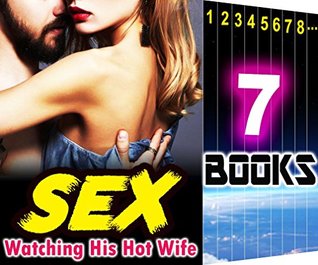Read SEX: Watching His Hot Wife: 7 Books Mega Bundle: Hot Wife Teasing Husband Erotica Stories - Ella Gottfried | PDF