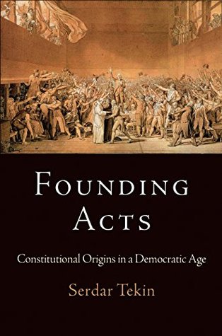 Full Download Founding Acts: Constitutional Origins in a Democratic Age - Serdar Tekin | ePub