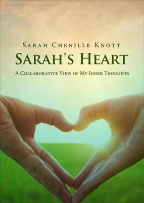 Read Online Sarah's Heart a Collaborative View of My Inner Thougts - Sarah Chenille Knott file in PDF