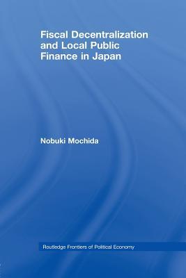 Full Download Fiscal Decentralization and Local Public Finance in Japan - Nobuki Mochida | ePub