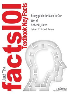Download Studyguide for Math in Our World by Sobecki, Dave, ISBN 9780072982534 - Cram101 Textbook Reviews file in PDF