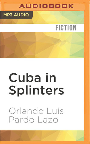 Read Cuba in Splinters: Eleven Stories from the New Cuba - Orlando Luis Pardo Lazo | ePub