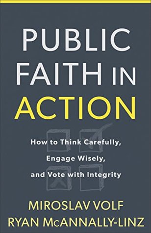 Download Public Faith in Action: How to Think Carefully, Engage Wisely, and Vote with Integrity - Miroslav Volf file in ePub