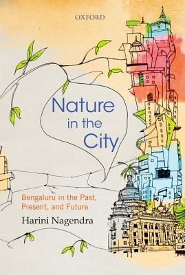 Read Nature in the City: Bengaluru in the Past, Present, and Future - Harini Nagendra | ePub