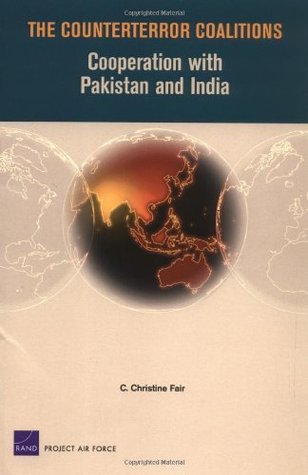 Full Download The Counterror Coalitions: Cooperation with Pakistan and India (Project Air Force) - Christine C. Fair file in PDF