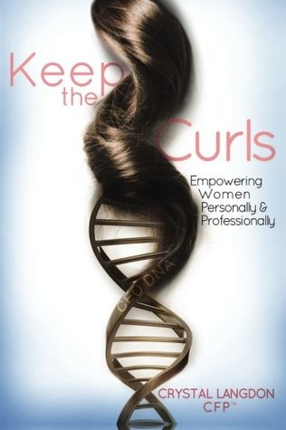 Read Keep the Curls: Empowering Women Personally & Professionally - Crystal Langdon | PDF