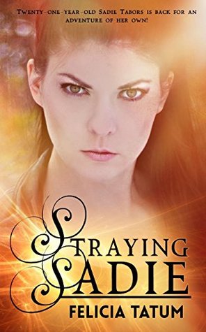 Read Online Straying Sadie (Dark Sorceress Trilogy Book 2) - Felicia Tatum | PDF