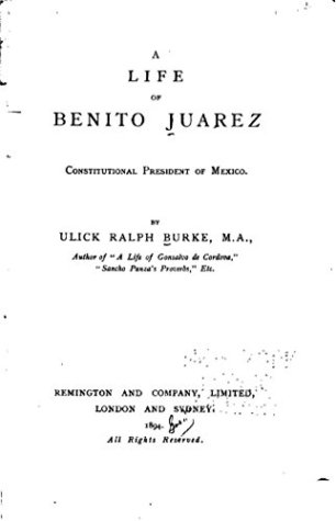 Download A Life of Benito Juarez, Constitutional President of Mexico - Ulick Ralph Burke file in ePub