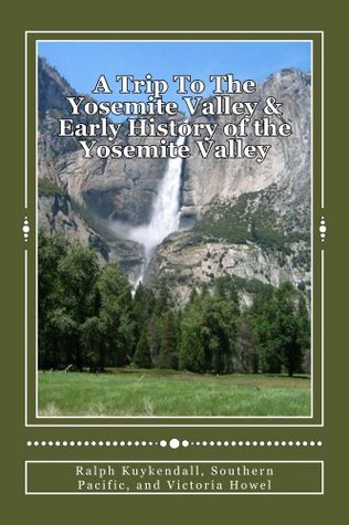 Read A Trip To The Yosemite Valley, 1923 (Annotated with Study Guide) - Ralph Kuykendall | ePub