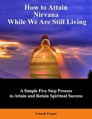 Full Download How to Attain Nirvana While We Are Still Living - Umesh Gupta | ePub