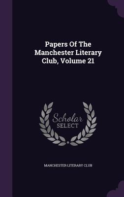 Download Papers of the Manchester Literary Club, Volume 21 - Manchester Literary Club | PDF