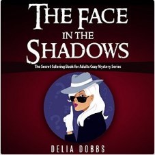 Read Online The Face in the Shadows (The Secret Coloring Book for Adults) - Delia Dobbs file in PDF