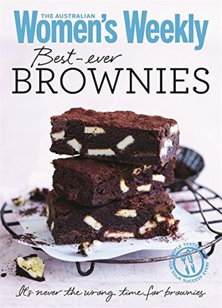 Read Best-ever Brownies: Classic and quirky recipes for foolproof brownies and blondies (The Australian Women's Weekly Minis) - The Australian Women's Weekly | ePub