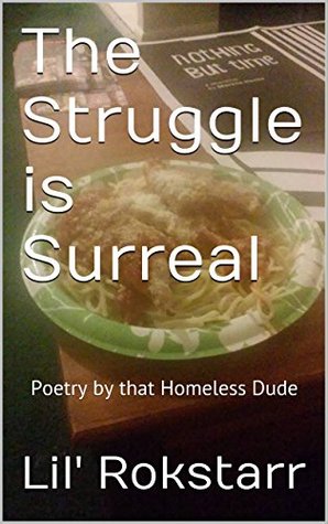 Read Online The Struggle is Surreal: Poetry by that Homeless Dude (Poetry by that homeless Lil' Rokstarr Book 1) - Lil' Rokstarr | ePub