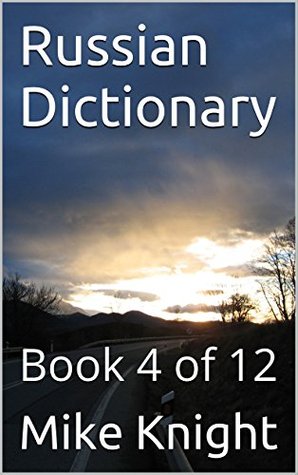 Read Russian Dictionary: Book 4 of 12 (Essential Words Series 68) - Mike Knight file in ePub