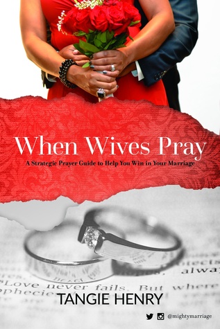 Full Download When Wives Pray: A Strategic Prayer Guide to Help You Win in Your Marriage - Tangie Henry | ePub