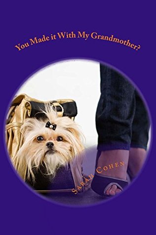 Read Online You Made it With My Grandmother?: My Grandmother Too, Oy Vey? - Sarah Cohen | ePub