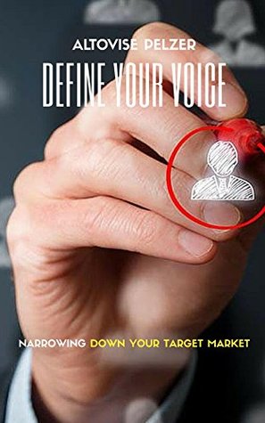 Read Define Your Voice: Narrowing Down Your Target Market - Altovise Pelzer | ePub