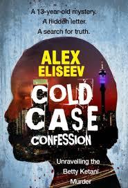 Read Cold Case Confession: Unravelling the Betty Ketani Murder - Alex Eliseev | PDF